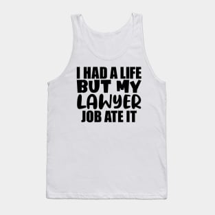 I had a life, but my lawyer job ate it Tank Top